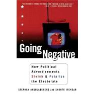 Going Negative by Ansolabehere, Stephen; Iyengar, Shanto, 9781439118757