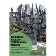 Holocaust, War and Transnational Memory: Testimony from Yugoslav and Post-Yugoslav Literature by Vervaet,Stijn, 9781472478757