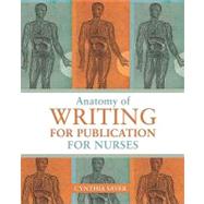 Anatomy of Writing for Publication for Nurses by Saver, Cynthia, 9781930538757