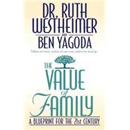 The Value of Family A Blueprint for the 21st Century by Westheimer, Dr. Ruth; Yagoda, Ben, 9780446518758