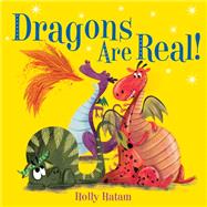 Dragons Are Real! by Hatam, Holly, 9780525648758