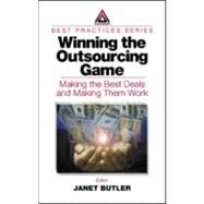 Winning the Outsourcing Game: Making the Best Deals and Making Them Work by Butler; Janet, 9780849308758