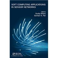 Soft Computing Applications in Sensor Networks by Pal; Sankar K., 9781482298758