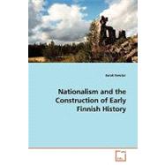 Nationalism and the Construction of Early Finnish History by Fewster, Derek, 9783639128758