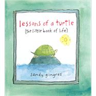 Lessons of a Turtle (The Little Book of Life) by Gingras, Sandy, 9780740778759