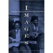 Images: Iconography of Music in African-American Culture (1770s-1920s) by Southern,Eileen J., 9780815328759