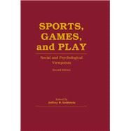 Sports, Games, and Play : Social and Psychological Viewpoints by Goldstein; Jeffrey H., 9780898598759