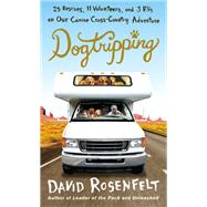 Dogtripping by Rosenfelt, David, 9781250218759