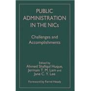 Public Administration in the Nics by Huque, Ahmed Shafiqul; Lee, Jane C. Y., 9781349248759
