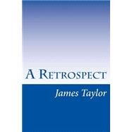 A Retrospect by Taylor, James Hudson, 9781502388759