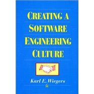 Creating a Software Engineering Culture by Wiegers, Karl, 9780133488760