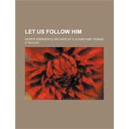 Let Us Follow Him by Sienkiewicz, Henryk; Hlasko, Vatslaf A., 9780217498760