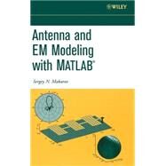 Antenna and EM Modeling with Matlab by Makarov, Sergey N., 9780471218760