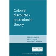 Colonial Discourse/Postcolonial Theory by Barker, Francis; Hulme, Peter; Iversen, Margaret, 9780719048760