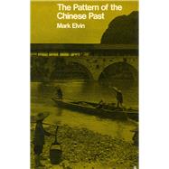 The Pattern of the Chinese Past by Elvin, Mark, 9780804708760