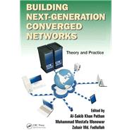 Building Next-Generation Converged Networks: Theory and Practice by Pathan; Al-Sakib Khan, 9781138198760