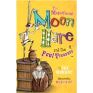 The Magnificent Moon Hare and the Foul Treasure by Monroe, Sue; Sif, Birgitta, 9781405258760