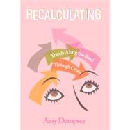 Recalculating: Travels Along the Road Through Crisis by Dempsey, Amy, 9781475938760