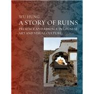 A Story of Ruins by Hung, Wu, 9781861898760