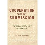 Cooperation without Submission by Justin B. Richland, 9780226608761