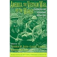 America, the Vietnam War, and the World: Comparative and International Perspectives by Edited by Andreas W. Daum , Lloyd C. Gardner , Wilfried Mausbach, 9780521008761