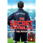 The Secret Footballer: What the Physio Saw... by The Secret Footballer, The Secret, 9780593078761
