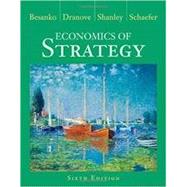 Economics of Strategy by Besanko, David; Dranove, David; Shanley, Mark; Schaefer, Scott, 9781119378761