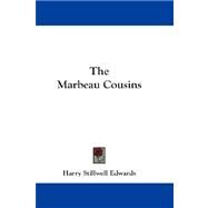 The Marbeau Cousins by Edwards, Harry Stillwell, 9781432668761