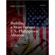 Building a More Robust U.S.-Philippines Alliance by Hiebert, Murray; Nguyen, Phuong; Poling, Gregory B., 9781442258761