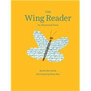 The Wing Reader An Illustrated Poem by Smith, Brooke; Rea, Brian, 9781452158761