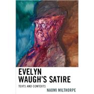 Evelyn Waughs Satire Texts and Contexts by Milthorpe, Naomi, 9781611478761
