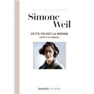Cette foi est la mienne by Simone Weil; Antoine Guggenheim, 9782227498761