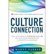 Culture Connection:  How Developing a Winning Culture Will Give Your Organization a Competitive Advantage by Parker, Marty, 9780071788762