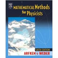 Mathematical Methods for Physicists by Arfken; Weber, 9780120598762