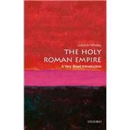 The Holy Roman Empire: A Very Short Introduction by Whaley, Joachim, 9780198748762
