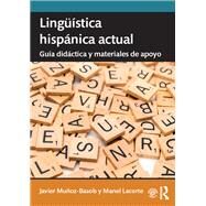 Lingnfstica hispnica actual: gufa didctica y materiales de apoyo by Munoz-Basols; Javier, 9780415788762