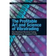 The Profitable Art and Science of Vibratrading : Non-Directional Vibrational Trading Methodologies for Consistent Profits by Lim, Mark Andrew, 9780470828762