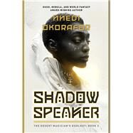 Shadow Speaker The Desert Magician's Duology: Book One by Okorafor, Nnedi, 9780756418762