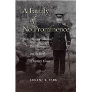 A Family of No Prominence by Park, Eugene Y., 9780804788762