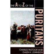 The a to Z of the Puritans by Pastoor, Charles; Johnson, Galen K., 9780810868762