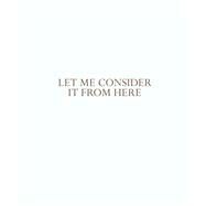 Let Me Consider It from Here by Øvstebø, Solveig, 9780941548762