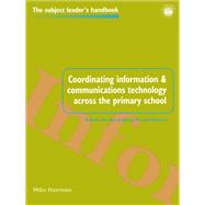 Coordinating information and communications technology across the primary school by Harrison; MIKE, 9781138178762