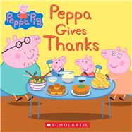 Peppa Gives Thanks (Peppa Pig) by Unknown, 9781338228762