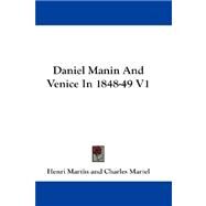 Daniel Manin and Venice in 1848-49 V1 by Martin, Henri, 9781432658762