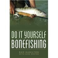 Do It Yourself Bonefishing by Hamilton, Rod; Deeter, Kirk (CON), 9781493048762