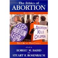 The Ethics of Abortion by BAIRD, ROBERT M.ROSENBAUM, STUART E., 9781573928762