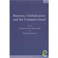 Business, Globalization, and the Common Good by De Bettignies, Henri-Claude; Lepineux, Francois, 9783039118762