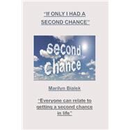 If Only I Had a Second Chance by Bialek, Marilyn, 9798350918762