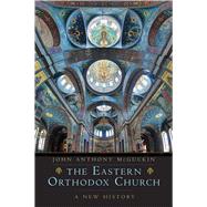 The Eastern Orthodox Church by McGuckin, John Anthony, 9780300218763