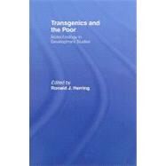 Transgenics and the Poor: Biotechnology in Development Studies by Herring; Ronald J., 9780415468763
